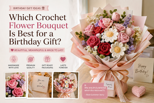 Which Crochet Flower Bouquet Is Best for a Birthday Gift?